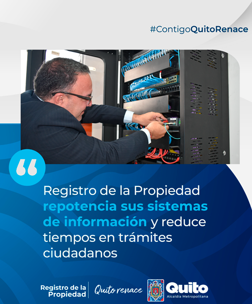 REGISTRO DE LA PROPIEDAD REPOTENCIA SUS SISTEMAS DE INFORMACIÓN Y REDUCE TIEMPOS EN TRÁMITES CIUDADANOS
