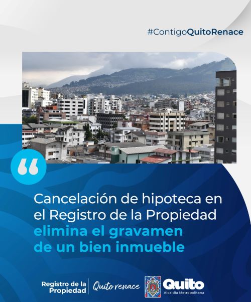 CANCELACIÓN DE HIPOTECA EN EL REGISTRO DE LA PROPIEDAD ELIMINA EL GRAVAMEN DE UN BIEN INMUEBLE