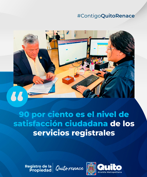 90% ES EL NIVEL DE SATISFACCIÓN CIUDADANA DE LOS SERVICIOS REGISTRALES