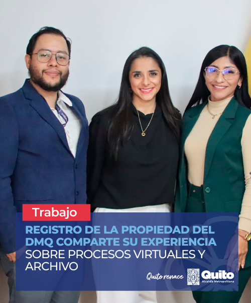 REGISTRO DE LA PROPIEDAD DEL DMQ COMPARTE SU EXPERIENCIA SOBRE PROCESOS VIRTUALES Y ARCHIVO